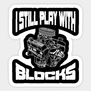 I Still Play With Blocks Mechanic Engine Motor Sticker